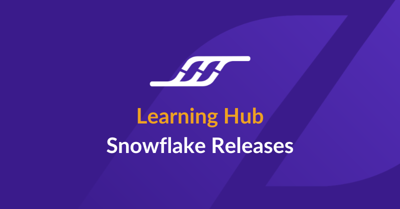 Learning Hub Snowflake Releases