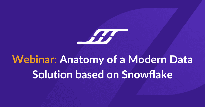 Webinar Anatomy of a Modern Data Solution based on Snowflake