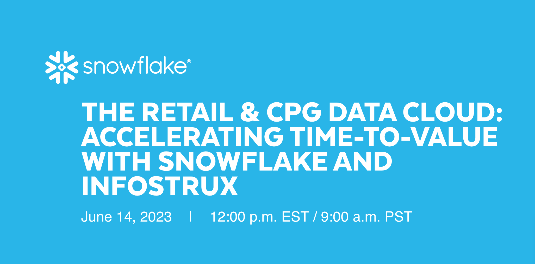 The Retail & CPG Data Cloud Accelerating Time-to-value With Snowflake and Infostrux 1
